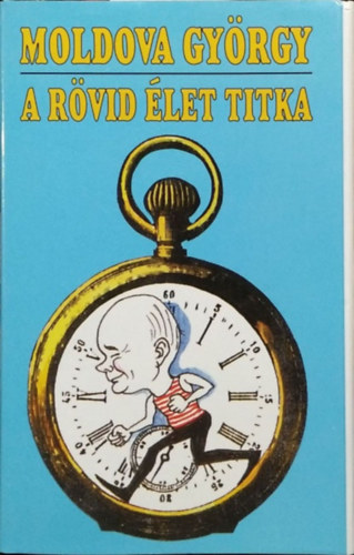 Moldova György - A rövid élet titka