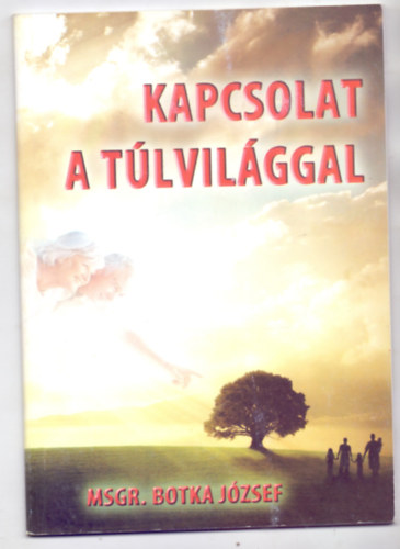 Msgr. Botka Jzsef - Kapcsolat a tlvilggal