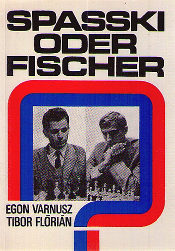 Flrin Tibor Varnusz Egon - Spasski oder Fischer?