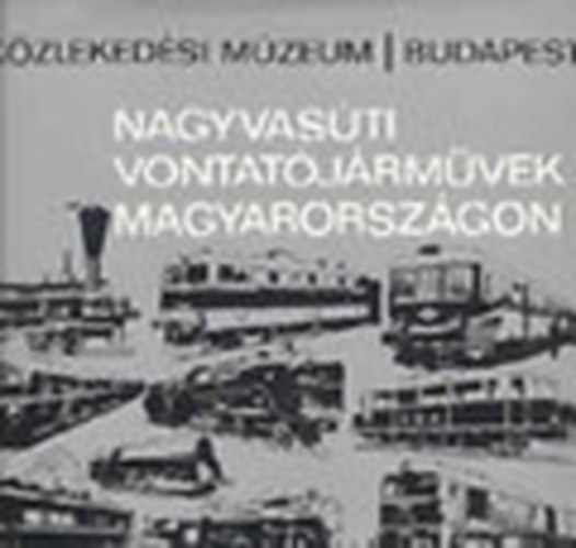Vill�nyi; L�nyi; Lov�sz; Mohay; Szont�gh - Nagyvas�ti vontat�j�rm�vek Magyarorsz�gon