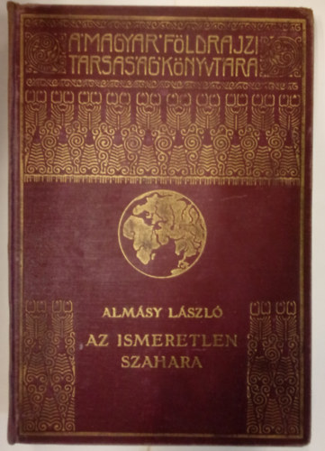 Almsy Lszl - Az ismeretlen Szahara (A Magyar Fldrajzi Trsasg Knyvtra)