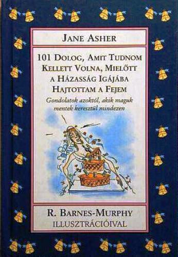 Jane Asher - 101 dolog, amit tudnom kellett volna, miel�tt a h�zass�g ig�j�ba...
