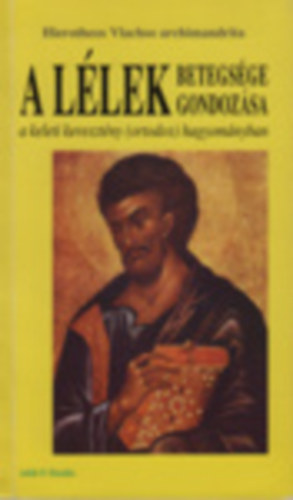 A l�lek betegs�ge, a l�lek gondoz�sa a keleti kereszt�ny (ortodox) hagyom�nyban