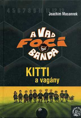 Joachim Masannek - A vad foci banda 3. - Kitti a vag�ny