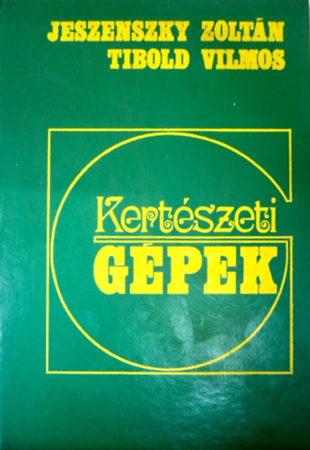Jeszenszky Zolt�n - Tibold Vilmos - Kert�szeti g�pek