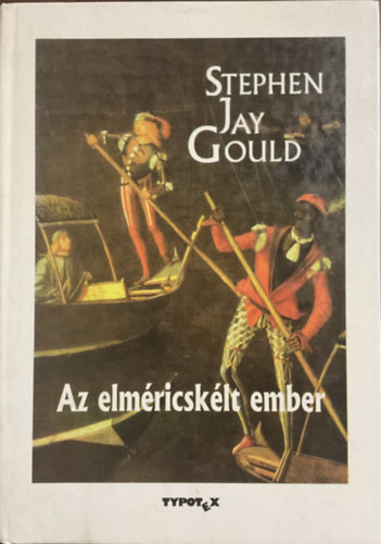 Stephen Jay Gould - Az elm�ricsk�lt ember