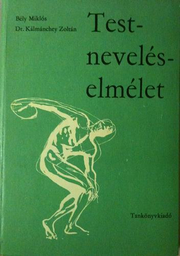 Bly Mikls-Klmnchey Zoltn - Testnevelselmlet