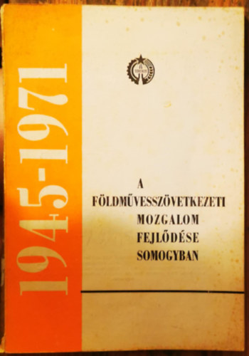 Lszl Jen, Somogyi Sndorn, Matn Lszl, Dvai Zoltn - A fldmvesszvetkezeti mozgalom fejldse Somogyban 1945-1971