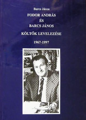 Fodor Andrs, Barcs Jnos - Fodor Andrs s Barcs Jnos kltk levelezse, 1967-1997