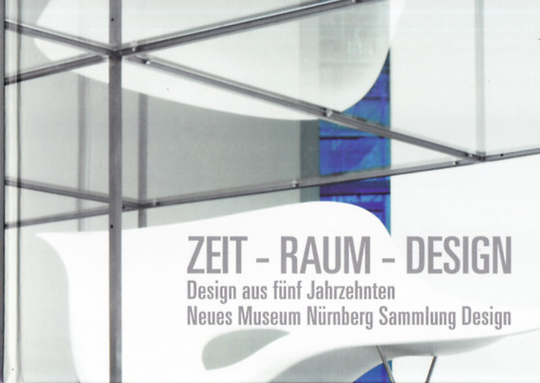 Zeit- Raum - Desing (Design aus fnf Jahrzehnten)