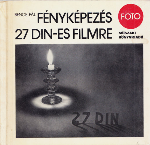 Bence Pál - Fényképezés 27 DIN-es filmre