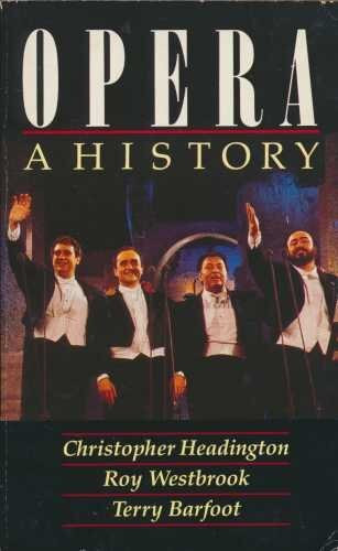 Christopher Headington, Roy Westbrook, Terry Barfoot - Opera: A History