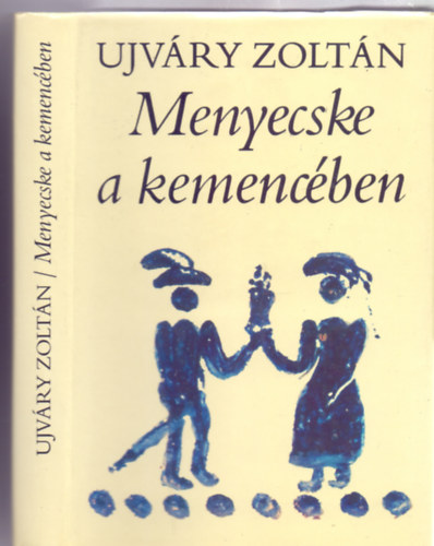 Ujvry Zoltn - Menyecske a kemencben - Vilgjr palc adomk s huncutsgok