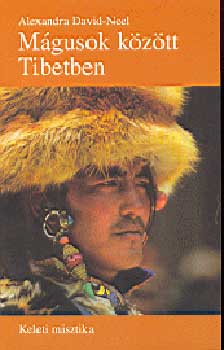Alexandra David-Nel - Mgusok kztt Tibetben