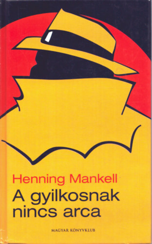 Henning Mankell - A gyilkosnak nincs arca