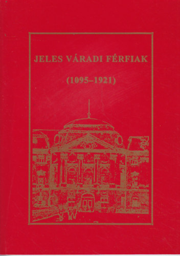 Tavaszi Hajnal (sszell.) - Jeles vradi frfiak 1095-1921