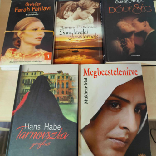 Mukhtar Mai, Hans Habe, Susan Minot, James Patterson, felsge Farah Pahlavi - 5db knyv: Megbecstelentve+ Tarnovszka grfn+ Dresg+ felsge Farah Pahlavi I-II.+ Sam levelei Jennifernek (knyvcsomag)