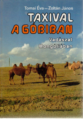 Tomai va-Zoltn Jnos - Taxival a Gbiban (Vadszat Mongliban)