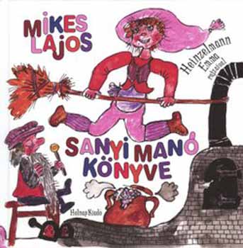 Mikes Lajos - Sanyi Manó könyve