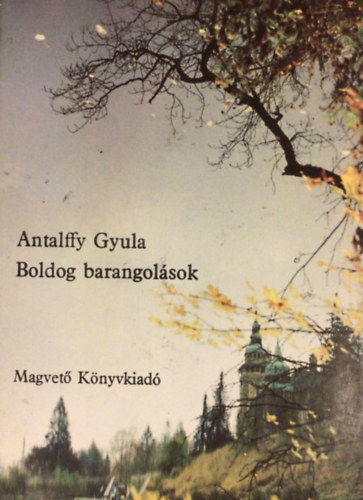 Antalffy Gyula - Boldog barangolások