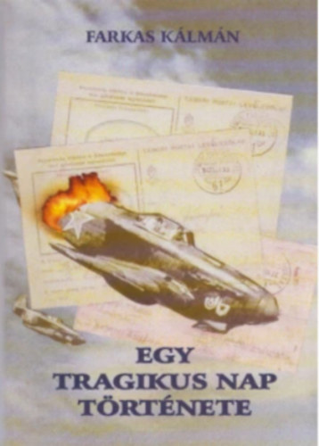 Farkas K�lm�n - Egy tragikus nap t�rt�nete