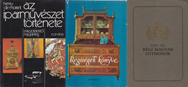 Voit Pál, Henry De Morant - 3 db iparművészeti könyv: Régiségek könyve + Az iparművészet története + Régi magyar otthonok