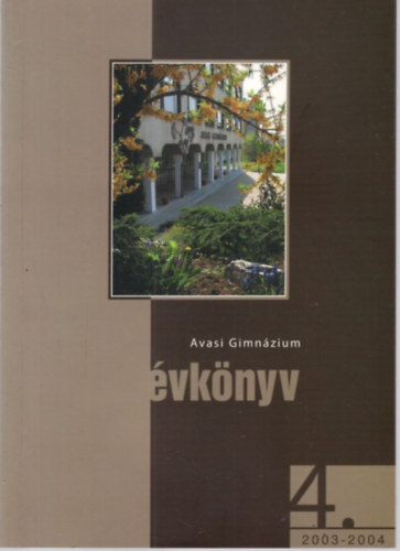 Ahmed Vivien, Arday István - Avasi Gimnázium évkönyv 4. 2003-2004