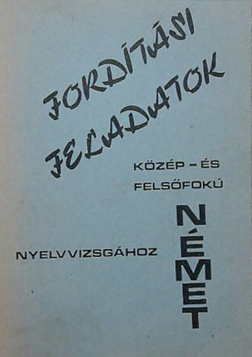 Vincze Emke sszell. - Fordtsi feladatok kzp-s felsfok nmet nyelvvizsghoz