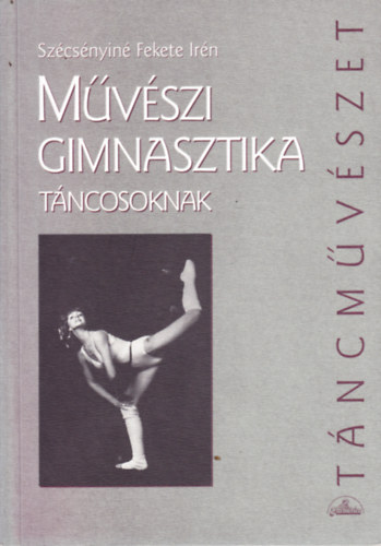 Szchnyin Fekete Irn - Mvszi gimnasztika tncosoknak