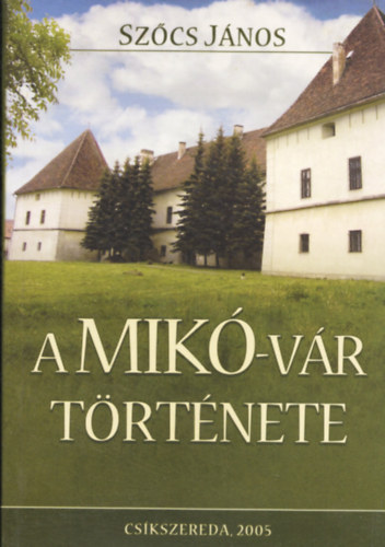 Szcs Jnos - A cskszeredai Mik-vr