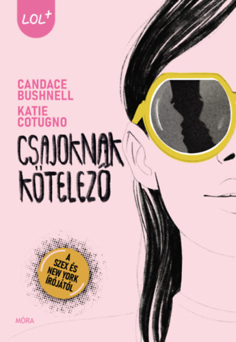 Candace Bushnell, Katie Cotugno - Csajoknak ktelez