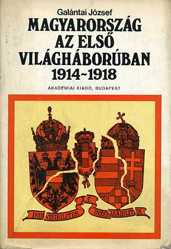 Galntai Jzsef - Magyarorszg az els vilghborban 1914-1918