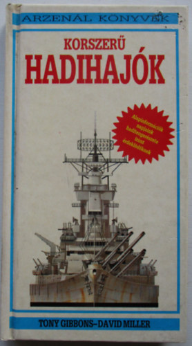 Tony Gibbons; David Miller - Korszer� hadihaj�k (Arzen�l K�nyvek)