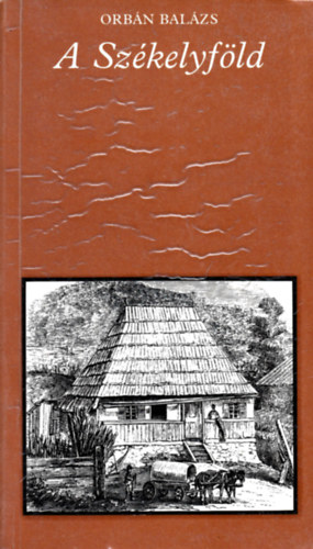 Orbán Balázs - A Székelyföld (pro memoria)