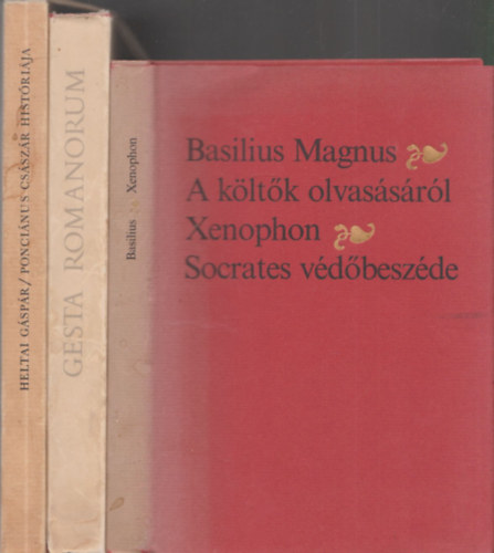 Haller Jnos, Basilius Magnus/ Xenophon, Heltai Gspr - 3db mveldstrtnettel kapcsolatos m - Heltai Gspr: Poncinus csszr histrija + Basilius Magnus: A kltk olvassrl-Xenophon: Socrates vdbeszde + Haller Jnos: Gesta Romanorum