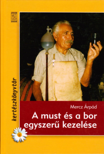 Mercz �rp�d - A must �s a bor egyszer� kezel�se