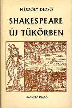 M�sz�ly Dezs� - Shakespeare �j t�k�rben