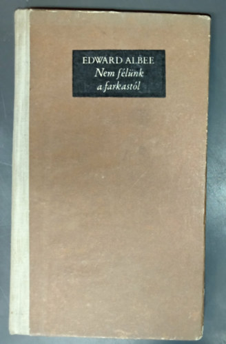 Edward Albee - Nem félünk a farkastól