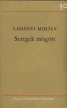 Ladányi Mihály - Seregek mögött
