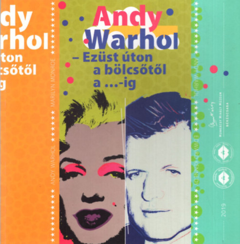 Gyarmati Gabriella - Andy Warhol - Ezst ton a blcstl a...-ig ( Munkcsy Mihly Mzeum Bkscsaba 2019 )