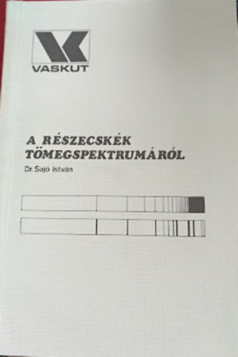 Dr. Saj� Istv�n - A r�szecsk�k t�megspektrum�r�l