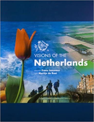Lemmens, Frans; de Rooi, Martijn - Visions of the Netherlands ( Kpes album Hollandirl angol nyelven )