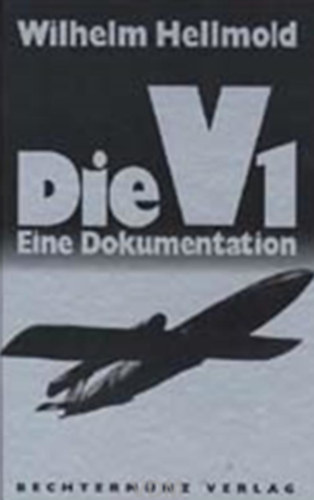 Wilhelm Hellmold - Die V1 - Eine Dokumentation