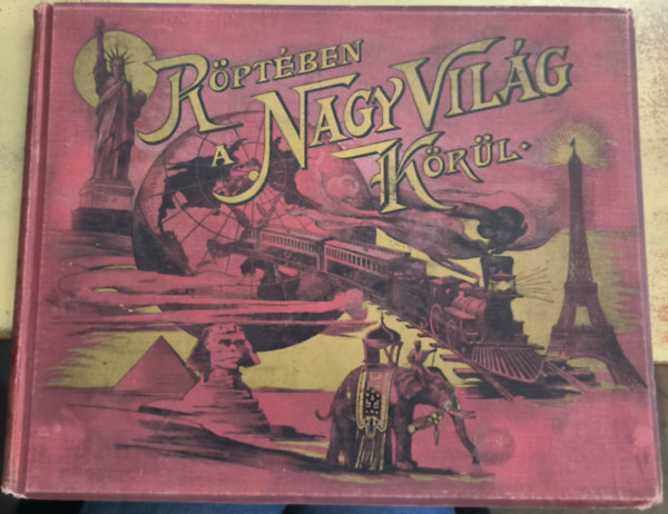 Timr Szaniszl (szerk.) - Rptben a Nagyvilg krl - A vilg kivl vrosainak, tjainak s malkotsainak fnykp-gyjtemnye