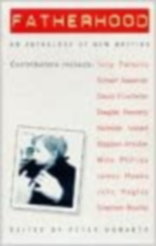 Peter Howarth - Fatherhood: An Anthology of New Writing ( Kort�rs �r�k antol�gi�ja az apas�gr�l angolul )