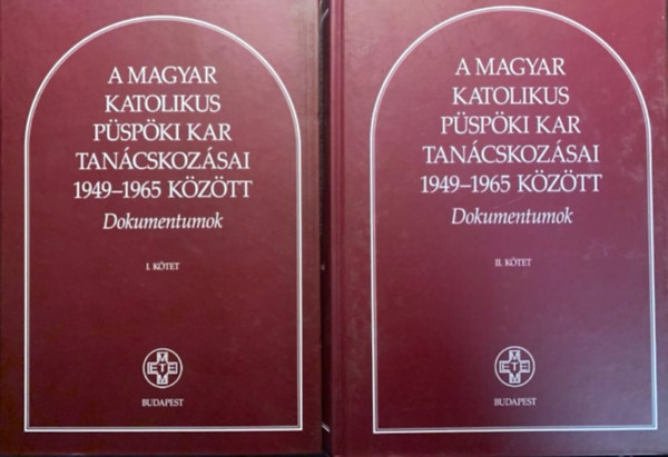 Balogh Margit (szerk.) - A Magyar Katolikus Pspki Kar tancskozsai 1949-1965 kztt I-II.