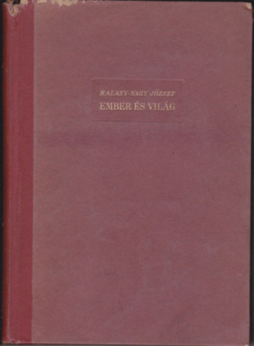 Halasy-Nagy Jzsef - Ember s vilg