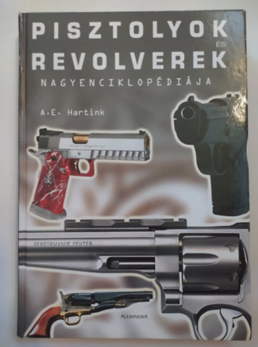 A. E. Hartink - Pisztolyok �s revolverek nagyenciklop�di�ja