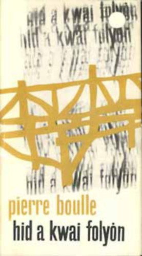 Pierre Boulle, Fordító Rubin Péter - Híd a Kwai folyón (Fordító Rubin Péter)
