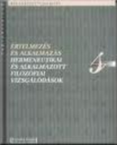 Tonk Mrton; Veress Kroly (szerk.) - rtelmezs s alkalmazs - Hermeneutikai s alkalmazott filozfiai ...